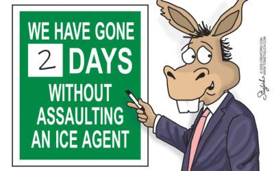 BS daily political cartoons: We have gone 2 days without assaulting an ICE agent