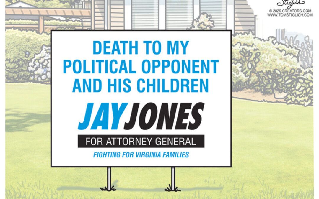 BS daily political cartoons: New Jay Jones for AG yard signs