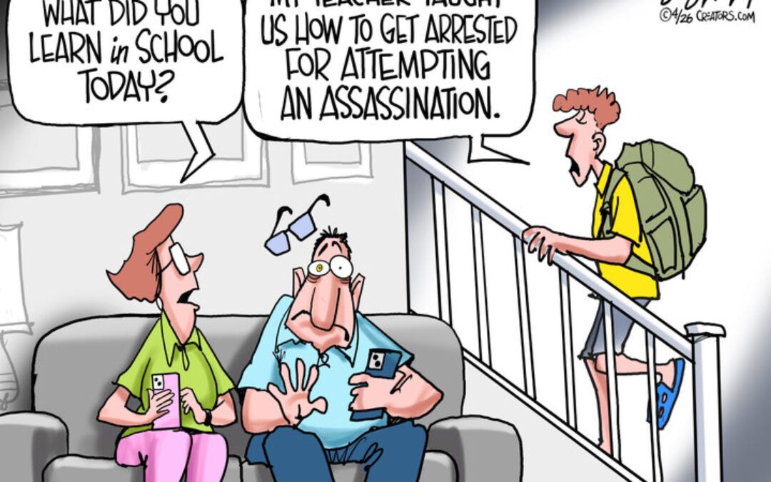 BS daily political cartoons: My teacher taught us how to get arrested for attempting an assassination