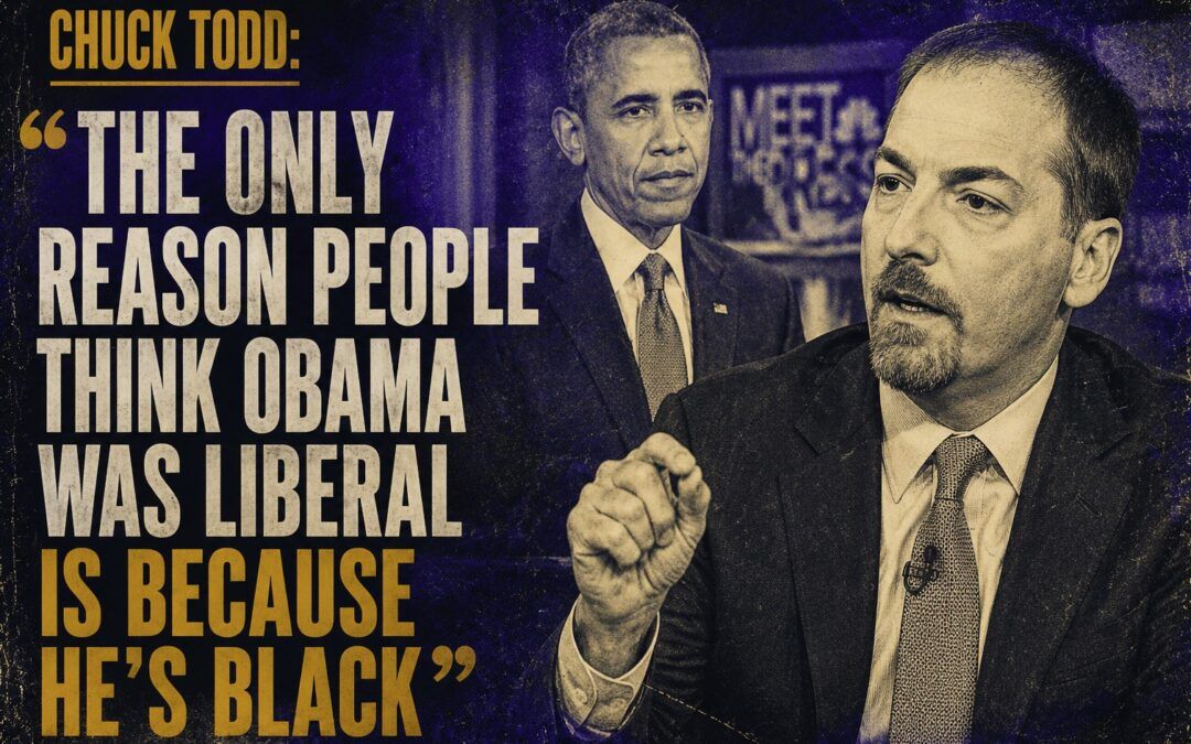 Chuck Todd: ‘the only reason people think Obama was liberal is because he’s Black’